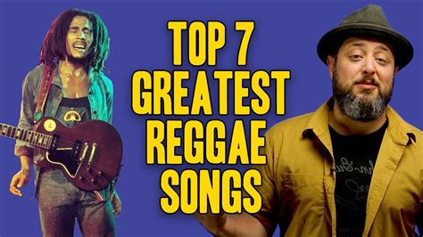 7 Greatest Reggae Songs Youtube