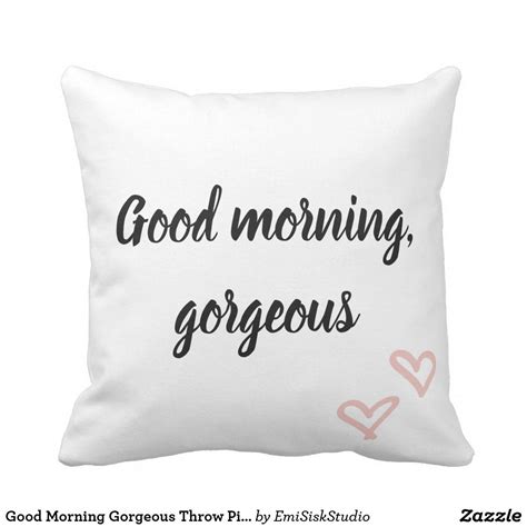 Shop wayfair for the best good morning handsome pillow. Good Morning Gorgeous Throw Pillow | Zazzle.com | Good ...