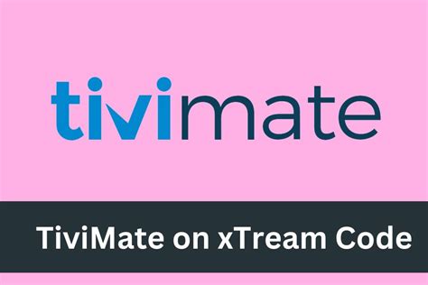 Update Tivimate Xtream Codes Setup Xtream Iptv Code Tivimate My XXX