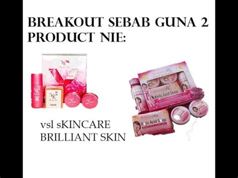 Skin dessert moisturiser ( additional )5. MUKA BREAKOUT SEBAB BRILLIANT SKINCARE DAN VSL SKINCARE ...