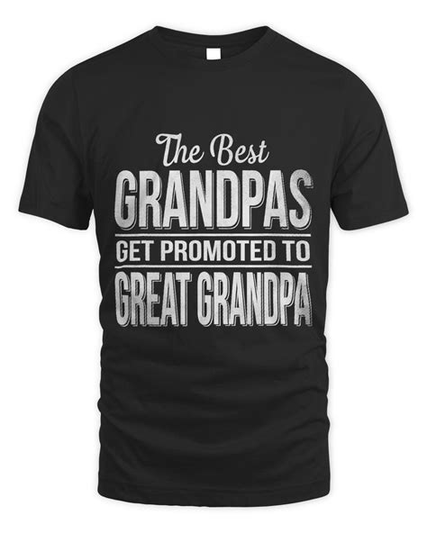 The Only Best Grandpas Get Promoted To Great Grandpa Senprints