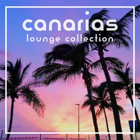 Canarias Lounge Collection Compilation By Various Artists Spotify