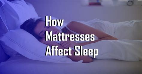 how mattresses affect sleep best mattress advisor