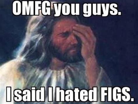 Man Hates Figs Jesus Memes