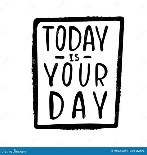 Today Is Your Day Inspirational Quote Motivation Stock Vector