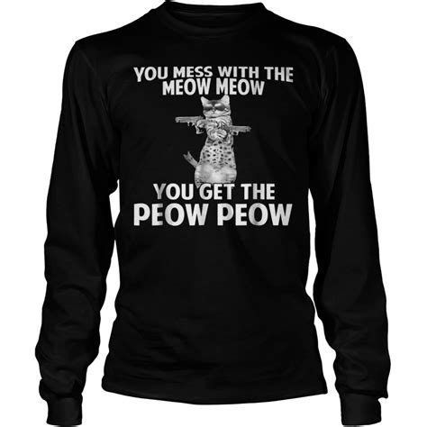 You Mess With The Meow Meow You Get The Peow Peow Shirt Kutee Boutique