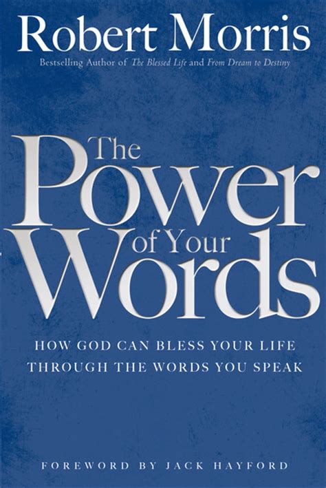 The Power Of Your Words By Robert Morris And Jack Hayford For The