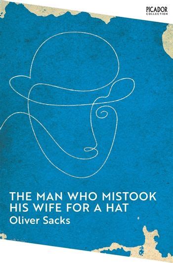 The Man Who Mistook His Wife For A Hat By Oliver Sacks Pan Macmillan