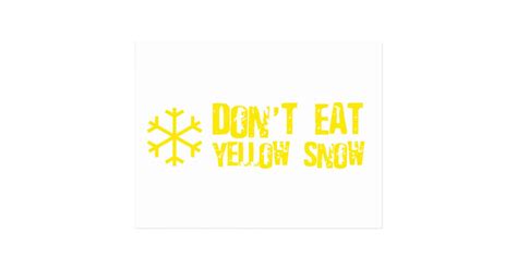 Dont Eat Yellow Snow Funny Comedy Humour Postcard Zazzle