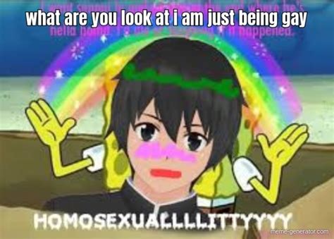 What Are You Look At I Am Just Being Gay Meme Generator