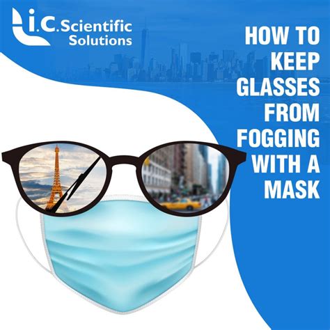 how to keep glasses from fogging with a mask ic scientific solutions product innovation