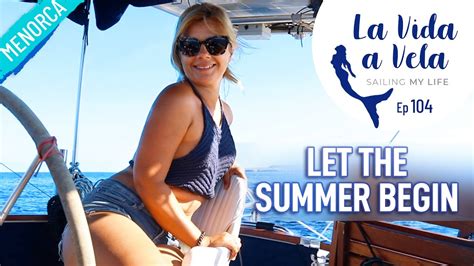 Ep Let S The Summer Begin Sailing Mediterranean Sea Navegar A Vela Youtube