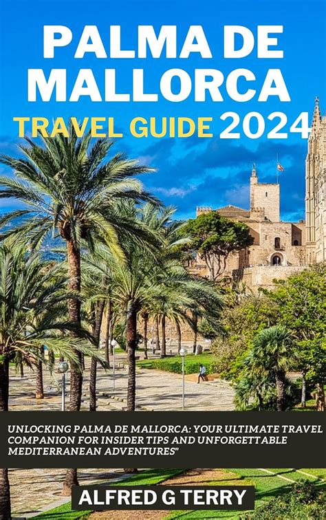 Palma De Mallorca Travel Guide 2024 Unlocking Palma De