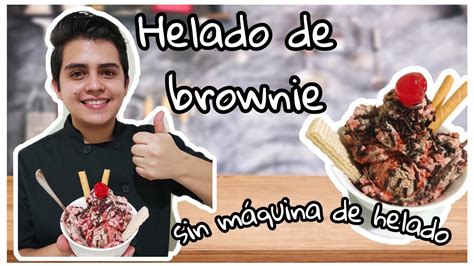 Helado Casero De Brownie Con Solo 4 Ingredientes Receta Fácil Y
