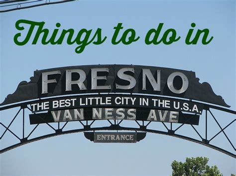 30 Fun Things To Do In Fresno Ca That You Can Do On A
