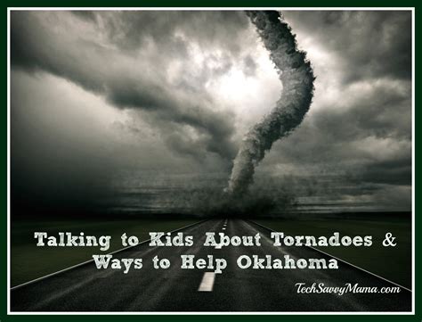 Talking To Kids About Tornadoes And Ways To Help Oklahoma Tech Savvy Mama