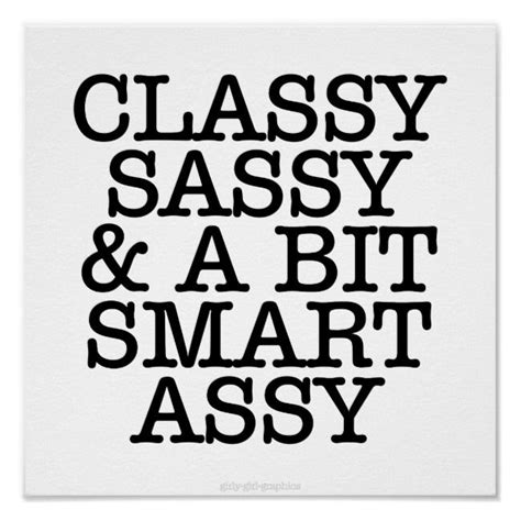 classy sassy and a bit smart assy poster zazzle smart assy quotes funny smart assy quotes