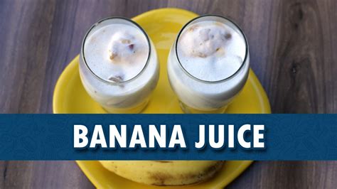 Banana Juice Banana Juice Recipe How To Make Banana Juice
