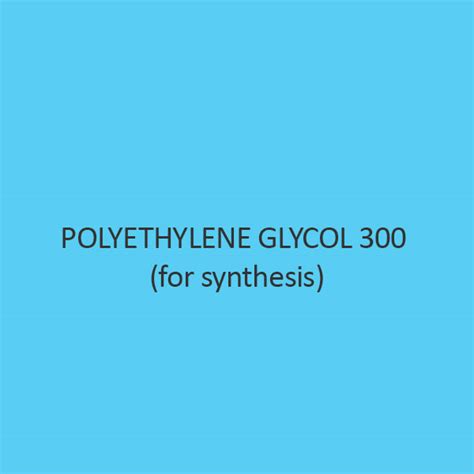 Buy Polyethylene Glycol 300 For Synthesis 40 Discount