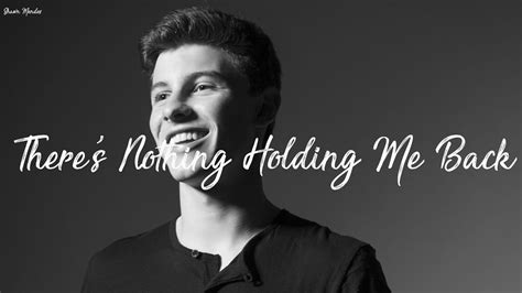 Shawn Mendes Theres Nothing Holdin Me Back Theres Nothing