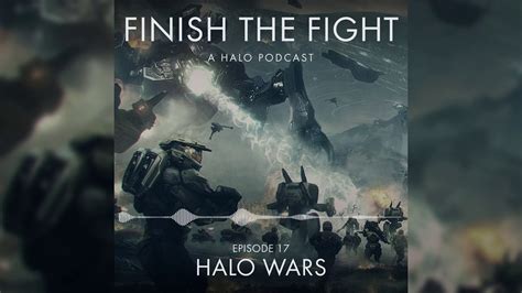 Halo Wars Episode 17 Finish The Fight Podcast Youtube