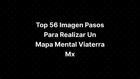 Top Imagen Pasos Para Realizar Un Mapa Mental Viaterra Mx Hot Sex Picture