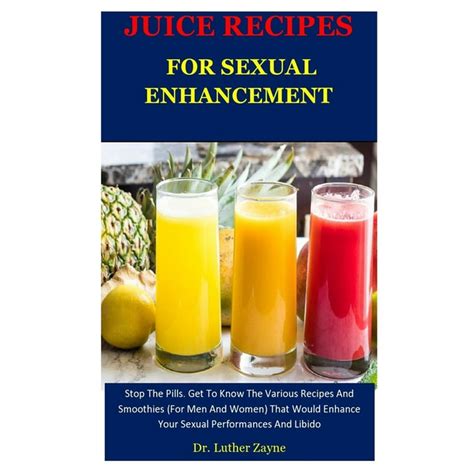 Juice Recipes For Sexual Enhancement Stop The Pills Get To Know The