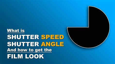 What Is Shutter Speed Shutter Angle And How To Get The Film Look