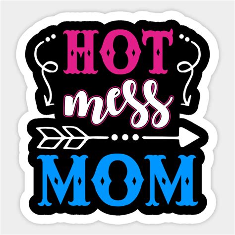 Hot Mess Mom Funny Mom Aufkleber Teepublic De