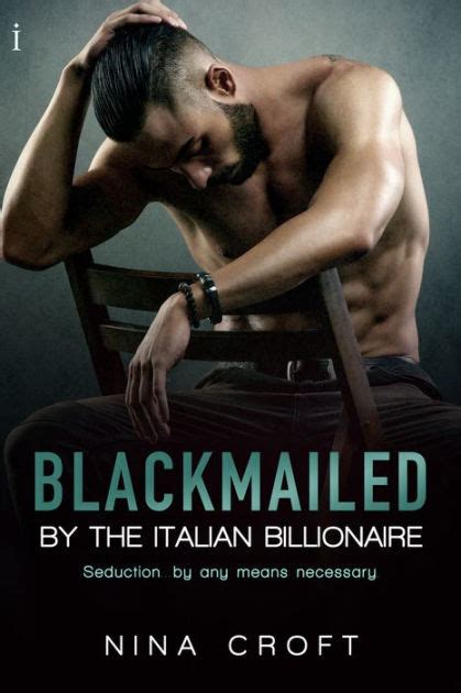 blackmailed by the italian billionaire by nina croft ebook barnes and noble®