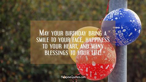 May Your Birthday Bring A Smile To Your Face Happiness To Your Heart