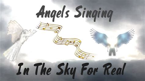 Angels Singing In The Skys For Real Youtube