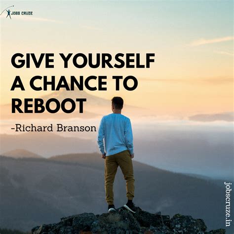 GIVE YOURSELF A CHANCE TO REBOOT -Richard Branson | Citaten