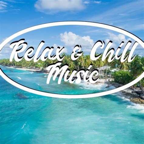 Relax And Chill Music Youtube