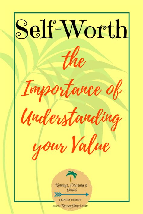 Self Worth The Importance Of Understanding Your Value Value