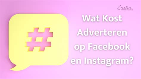 Adverteren Op Facebook En Instagram Wat Kost Dat Creative Business Academy