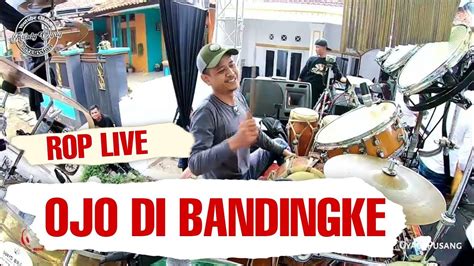 Rop Live Cangkuang Ojo Di Bandingke Youtube Music