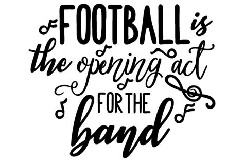 Download Football is the Opening Act for the Band (SVG Cut file) by ...