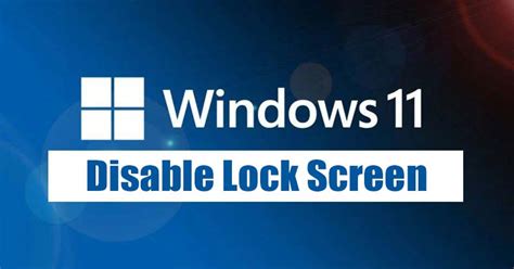 How To Disable The Lock Screen On Windows 11 2 Methods