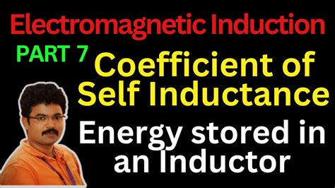 Coefficient Of Self Inductance Energy Stored In An Inductor Electromagnetic Induction
