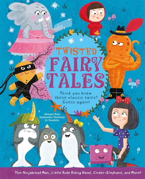 Twisted Fairy Tales Think You Know These Classic Tales Guess Again By Stewart Ross Goodreads