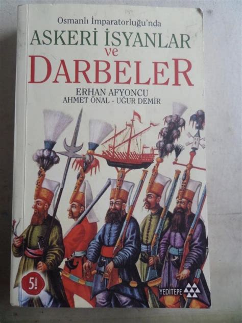 Osmanl Mparatorlu U Nda Askeri Syanlar Ve Darbeler Erhan Afyoncu