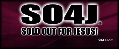 So4j Sold Out For Jesus Luke 923 Life Quotes Christian