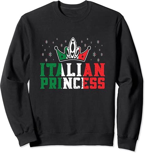 italian princess flag of italy travel italian pride sweatshirt uk clothing