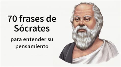 70 Frases De Sócrates Para Entender Su Pensamiento Sócrates Frases