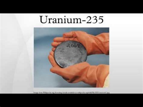 It is the only fissile isotope that exists in nature as a primordial nuclide. Uranium 235