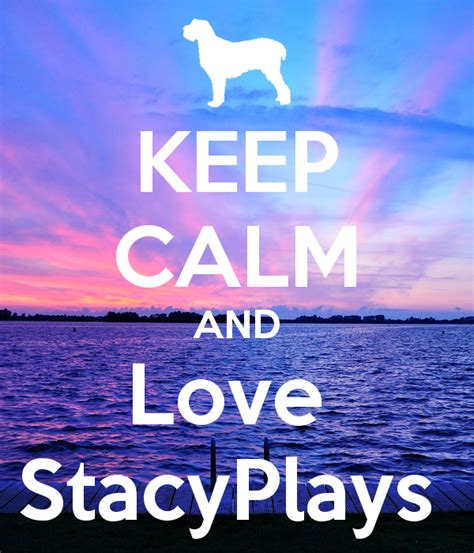 Keep Calm And Love Stacyplays Poster Chloe Keep Calm O