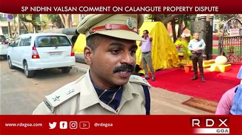 Sp Nidhin Valsan Comment On Calangute Property Dispute Youtube