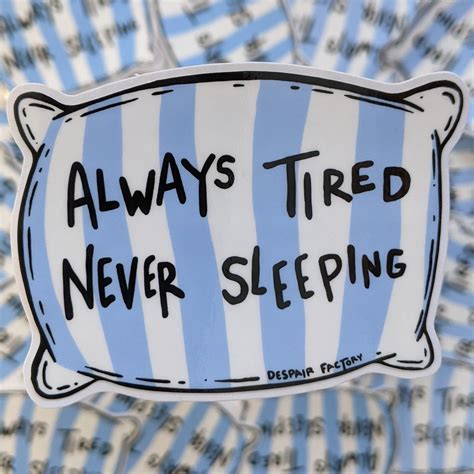 Always Tired Never Sleeping Artofit