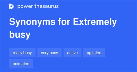 Extremely Busy Synonyms 161 Words And Phrases For Extremely Busy